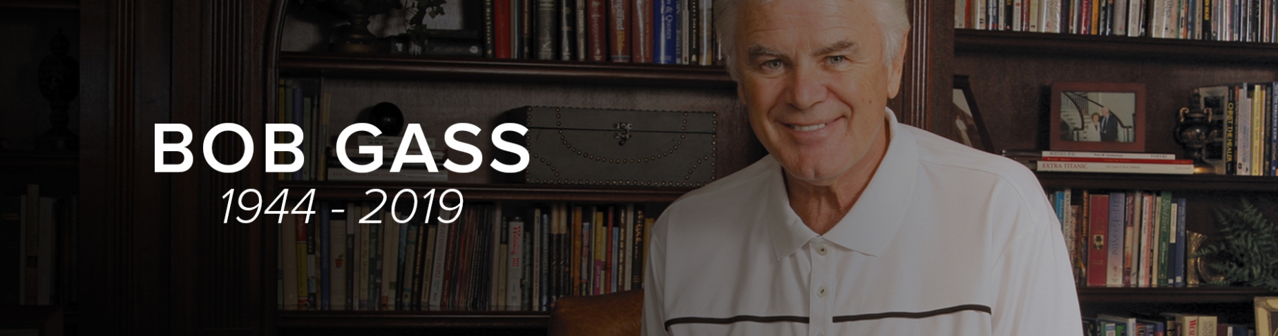 Bob Gass 1944 –2019 Bob Gass 1944 –2019