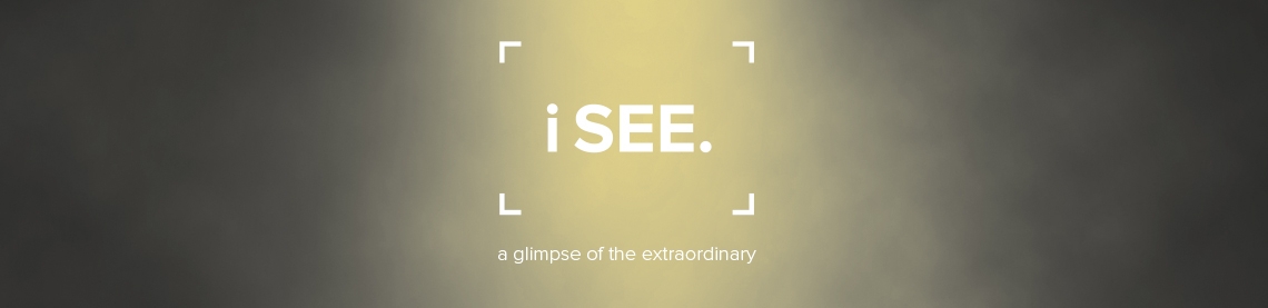 I See - A glimpse of the extraordinary I See - A glimpse of the extraordinary