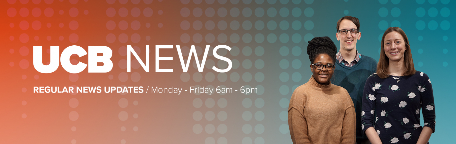 UCB News Regular news updates / Monday - Friday 6am - 6pm UCB News Regular news updates / Monday - Friday 6am - 6pm