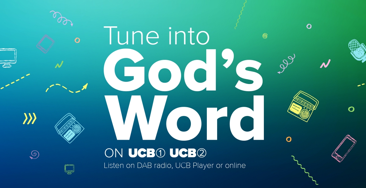 Tune in to God's Word with UCB 1 and UCB 2 Tune in to God's Word with UCB 1 and UCB 2