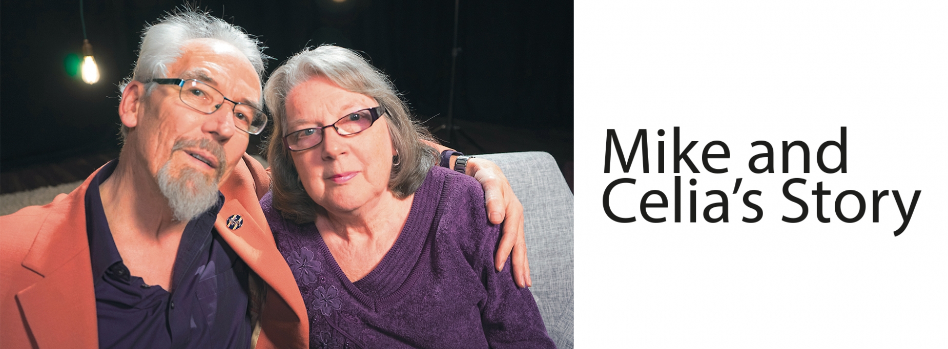 Mike and Celia's Story Mike and Celia's Story