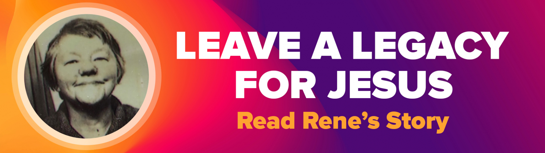 Rene's story Leaving a legacy to Jesus