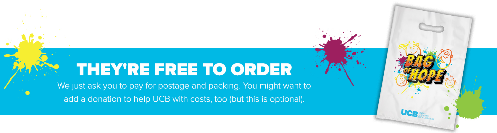 They're free to order – we just ask you to pay for postage and packing, and you might want to add a donation to help UCB with costs, too (but this is optional). They're free to order – we just ask you to pay for postage and packing, and you might want to add a donation to help UCB with costs, too (but this is optional).