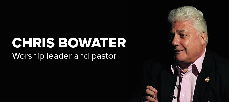 Chris Bowater - Worship Leader and Pastor Chris Bowater - Worship Leader and Pastor